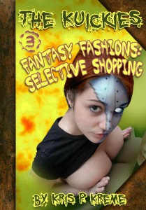 The Kuickies #3 - Fantasy Fashions: Selective Shopping by Kris P. Kreme