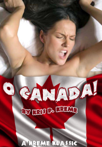 O Canada by Kris P. Kreme