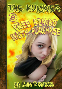 The Kuickies #8 - Free Bimbo with Purchase By Kris Kreme