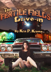 The Fertile Fields Drive-in by Kris P. Kreme