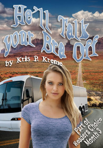 He'll Talk Your Bra Off by Kris P. Kreme