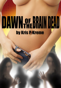 Dawn of the Brain Dead by Kris P. Kreme