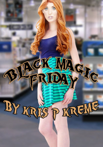 Black Magic Friday by Kris P. Kreme