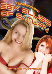 Sex Slugs of Saturn by Kris P. Kreme