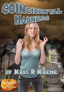 COINcidental Madness by Kris P. Kreme