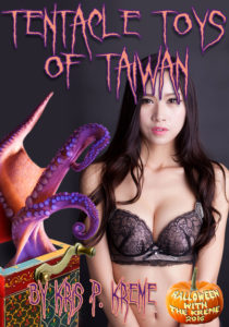 Tentacle Toys of Taiwan by Kris P. Kreme