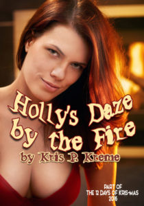 Holly's Daze by the Fire by Kris P. Kreme