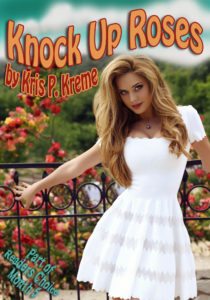 Knock Up Roses by Kris P. Kreme