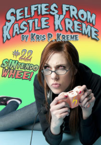 Selfies from Kastle Kreme #22 - SINtendo Whee! by Kris P. Kreme