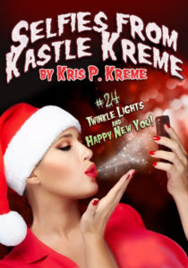 Selfies from Kastle Kreme #24 - Twinkle Lights & Happy New You! by Kris P. Kreme