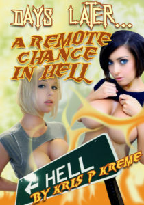 Days Later... A Remote Chance in Hell by Kris P. Kreme