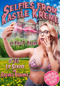 Selfies from Kastle Kreme #26 - Lip Service & Kremed Karaoke by Kris P. Kreme