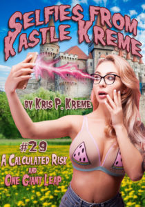 Selfies from Kastle Kreme #29 - A Calculated Risk & One Giant Leap by Kris P. Kreme