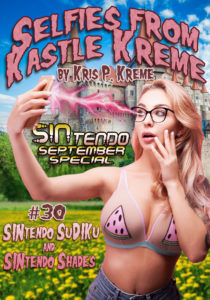 Selfies from Kastle Kreme #30 - SINtendo September Special - SINtendo SuDIKu & SINtendo Shades by Kris P. Kreme