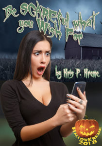 Be SCAREful what you Wish For by Kris P. Kreme