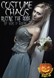Costume Chaos: Busting the Bride by Kris P. Kreme