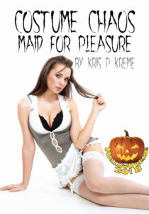 Costume Chaos: Maid for Pleasure by Kris P. Kreme