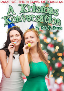 A Krismas Konversation by Kris P. Kreme