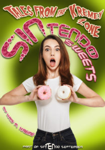 Tales from the Kremey Zone SINtendo Sweets by Kris P. Kreme