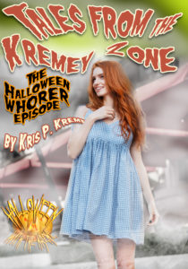 Tales from the Kremey Zone Halloween Whorer Episode by Kris P. Kreme