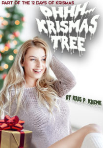 Ohhh... Krismas Tree by Kris P. Kreme