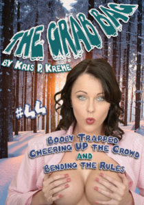 The Grab Bag #44 - Booby Trapped: Cheering UP the Crowd & Bending the Rules by Kris P. Kreme
