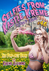 Selfies From Kastle Kreme #46 - The Pop-out Book & Kreme Kleaning by Kris P, Kreme