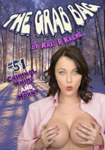 The Grab Bag #51 - Criminal Whims & Horny by Kris P. Kreme