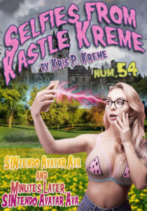 Selfies from Kastle Kreme #54 - SINtendo AVAtar AVA & Minutes Later… SINtendo Avatar Ava