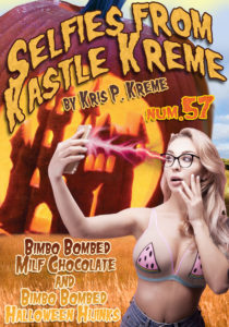 Selfies from Kastle Kreme #57 - Bimbo Bombed: Milf Chocolate & Bimbo Bombed: Halloween Hijinks
