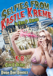 Selfies from Kastle Kreme #58 - Cum-E-Bears & Bimbo Bon-Bombed