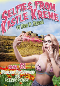 Selfies from Kastle Kreme #61 - Devilish Deceptions & Scared Stupid by Kris P. Kreme