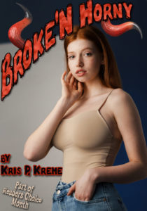 Broke'n Horny by Kris P. Kreme