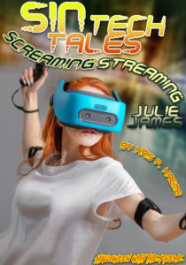 SINtech Tales Screaming Streaming Julie James by Kris P. Kreme