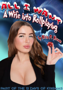 All I Want: A Wife into RollPlaying by Kris P. Kreme