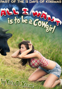 All I Want Is to Be a Cowgirl by Kris P. Kreme