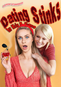 Dating Stinks by Kris P. Kreme