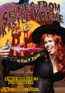Selfies from Kastle Kreme #67 - SINtendo Shades Fun with Fear and SINtendo DevilDOLL by Kris P. Kreme