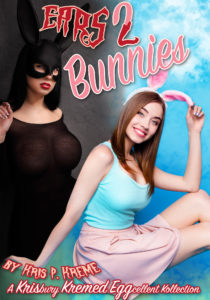 Ears 2 Bunnies - An Easter Tales Collection by Kris P. Kreme