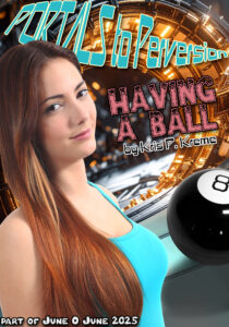 PORTALS to Perversion - Having a Ball by Kris P. Kreme
