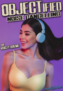 OBJECTified Noise Cancelling by Kris P. Kreme