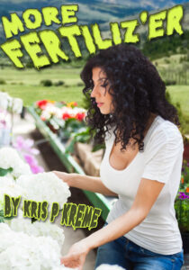 More Fertiliz'er by Kris P. Kreme