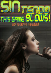 SINtendo This Game BLOWS! by Kris P. Kreme