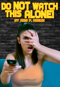 Do NOT Watch Alone! by Kris P. Kreme