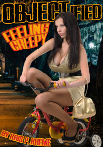 OBJECTified Feeling Creepy by Kris P. Kreme