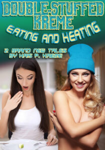 Double-Stuffed Kreme: Eating and Heating by Kris P. Kreme