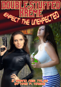 Double-Stuffed Kreme: Expect the Unexpected by Kris P. Kreme