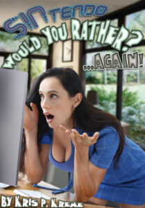 SINtendo Would You Rather? ...Again! by Kris P. Kreme