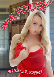April Foolish! by Kris P. Kreme