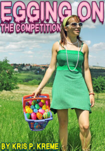 EGGING on the Competition by Kris P. Kreme